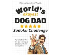 World's Okayest Dog Dad Sudoku Challenge: A Giftable Puzzle Book (World’s Okayest Sudoku Challenge)