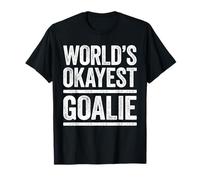 World's Okayest Goalie Shirt Best Goalkeeper Ever T-Shirt