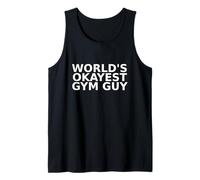 Worlds Okayest Gym Guy Funny Fitness Quote Tank Top
