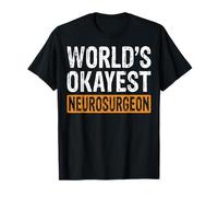 World's Okayest Neurosurgeon Doctor Brain Surgeon T-Shirt