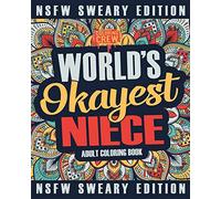 Worlds Okayest Niece Coloring Book: A Sweary, Irreverent, Swear Word Niece Coloring Book for Adults: Volume 2 (Funny Gifts for Nieces)