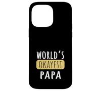 World's Okayest Papa Funny Grandad Joke Case for iPhone 14 Pro Max