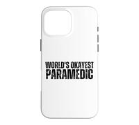 World's Okayest Paramedic Proud Funny EMS EMT Paramedic Case for iPhone 16 Pro Max