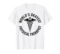 World's Okayest Physical Therapist Funny Physical Therapy T-Shirt