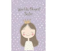 Worlds Okayest Sister: A Journal and Notebook for Tracking Mediocrity, One Page at a Time