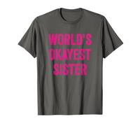 World's Okayest Sister Funny Sarcastic Sisterly Lovely Quote T-Shirt