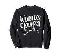 World's Okayest Sister Sibling Humorous Sayings Joke Women Sweatshirt