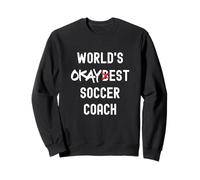 World's Okayest Soccer-Coach Funny Sarcastic Sweatshirt