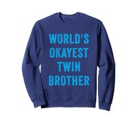 World's Okayest Twin Brother Funny Sarcastic Brotherly Quote Sweatshirt