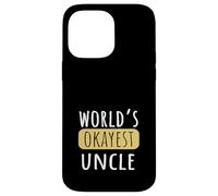 World's Okayest Uncle Funny for Best Uncle Case for iPhone 14 Pro Max