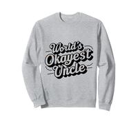 Worlds Okayest Uncle Sweatshirt