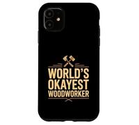 World's Okayest Woodworker Funny Carpenter Case for iPhone 11