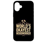 World's Okayest Woodworker Funny Carpenter Case for iPhone 16 Plus