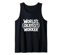 World's Okayest Worker Funny Sarcastic Work Shirt Tank Top