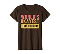 World's Okayest X-Ray Technician Funny X-Ray Technician T-Shirt, Women, Brown, Small
