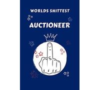 Worlds Shittest Auctioneer: Perfect Gag Gift For The Worlds Shittest Auctioneer | Blank Lined Notebook Journal | 100 Pages 6 x 9 Format | Office | ... Hen | | Anniversary | Christmas | Xmas