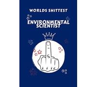 Worlds Shittest Environmental Scientist: Perfect Gag Gift For The Worlds Shittest Environmental Scientist | Blank Lined Notebook Journal | 100 Pages 6 ... Hen | | Anniversary | Christmas | Xmas