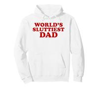 Worlds Sluttiest Dad Funny Sarcastic Adult Humor Design Pun Pullover Hoodie