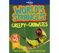 World's Strangest Creepy Crawlies (Lonely Planet Kids)