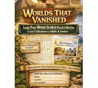 Worlds That Vanished: Large Print Word Search Puzzle Collection of Lost Civilizations for Adults & Seniors: Relaxing Brain Teasers Exploring Ancient Cultures, Ruins & History