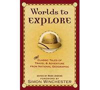 Worlds to Explore: Classic Tales of Travel and Adventure
