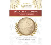 Worlds Unfolded | A Worldbuilding Companion For Writers, Game Masters, and Storytellers: The Ultimate Guide for Creators Who Want Their Worlds to Function, Not Just Exist