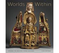 Worlds Within: Opening the Medieval Shrine Madonna