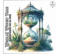 Worlds Within Time Grayscale Coloring Book for Adults: Featuring Whimsical Hourglass Designs of Miniature Worlds for Relaxation and Creativity. (Whimsical world inside small things.)