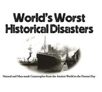 World's Worst Historical Disasters: Natural and Man-Made Catastrophes from the Ancient World to the Present Day (Mini Landscape)