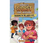 World's Worst Time Machine: Treasure in the White City (Volume 2) (World's Worst Time Machine, 2)
