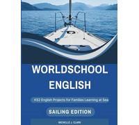 Worldschool English - Sailing Edition: Project-Based KS2 English for Families Learning While Sailing