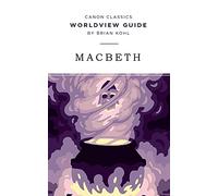 Worldview Guide for Macbeth (Canon Classics Literature)