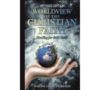 Worldview of the Christian Faith (Revised Edition): Standing for God's Truth