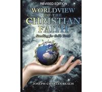 Worldview of the Christian Faith (Revised Edition): Standing for God's Truth