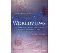 Worldviews: An Introduction to the History and Philosophy of Science, 3rd Edition