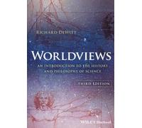 Worldviews: An Introduction to the History and Philosophy of Science, 3rd Edition
