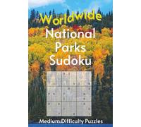 Worldwide National Park Sudoku: A Collection of Average Difficulty Puzzles with Park Names, Locations & Sizes | Explore & Learn | 6x9 Inches, 110 Pages | 50+ Puzzles & Solutions (Road Trip Puzzles)