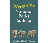 Worldwide National Park Sudoku: A Collection of Medium Difficulty Puzzles with Names, Locations & Sizes | Explore & Relax | 6x9 Inches, 110 Pages | 50+ Puzzles | Solutions Included