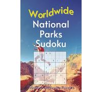 Worldwide National Park Sudoku: A Collection of Medium Difficulty Puzzles with Park Names, Locations & Sizes | Explore & Learn | 6x9 Inches, 110 Pages | 50+ Puzzles & Solutions (Road Trip Puzzles)