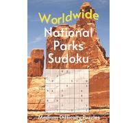 Worldwide National Park Sudoku: A Collection of Medium Difficulty Puzzles with Park Names, Locations & Sizes | Explore & Learn | 6x9 Inches, 110 Pages ... | Solutions Included (Road Trip Puzzles)