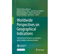 Worldwide Perspectives on Geographical Indications : Crossed views between researchers, policy makers and practitioners