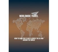 Worldwide Travel: How To Earn Free Flights Across The Us And Around The World