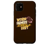 Worm Farmers Do It In The Dirt Funny Worm Farming Case for iPhone 11