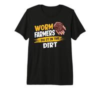 Worm Farmers Do It in The Dirt Funny Worm Farming Premium T-Shirt