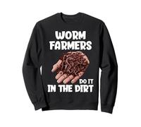 Worm Farmers Do It In The Dirt Funny Worm Farming Sweatshirt