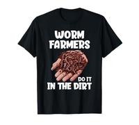 Worm Farmers Do It in The Dirt Funny Worm Farming T-Shirt