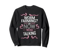 Worm Farming? Oh, Now We're Talking Sweatshirt