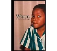 Worm: Poems for Understanding Love after Divorce and PTSD