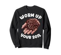 Worm Up Your Soil Funny Worm Farming Sweatshirt
