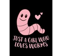 Worms Composting Just a Girl Who Loves Worms Cute Worm Girl: Notebook Designed (8.5 x 11)